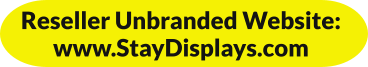 Reseller Unbranded Website:  www.StayDisplays.com